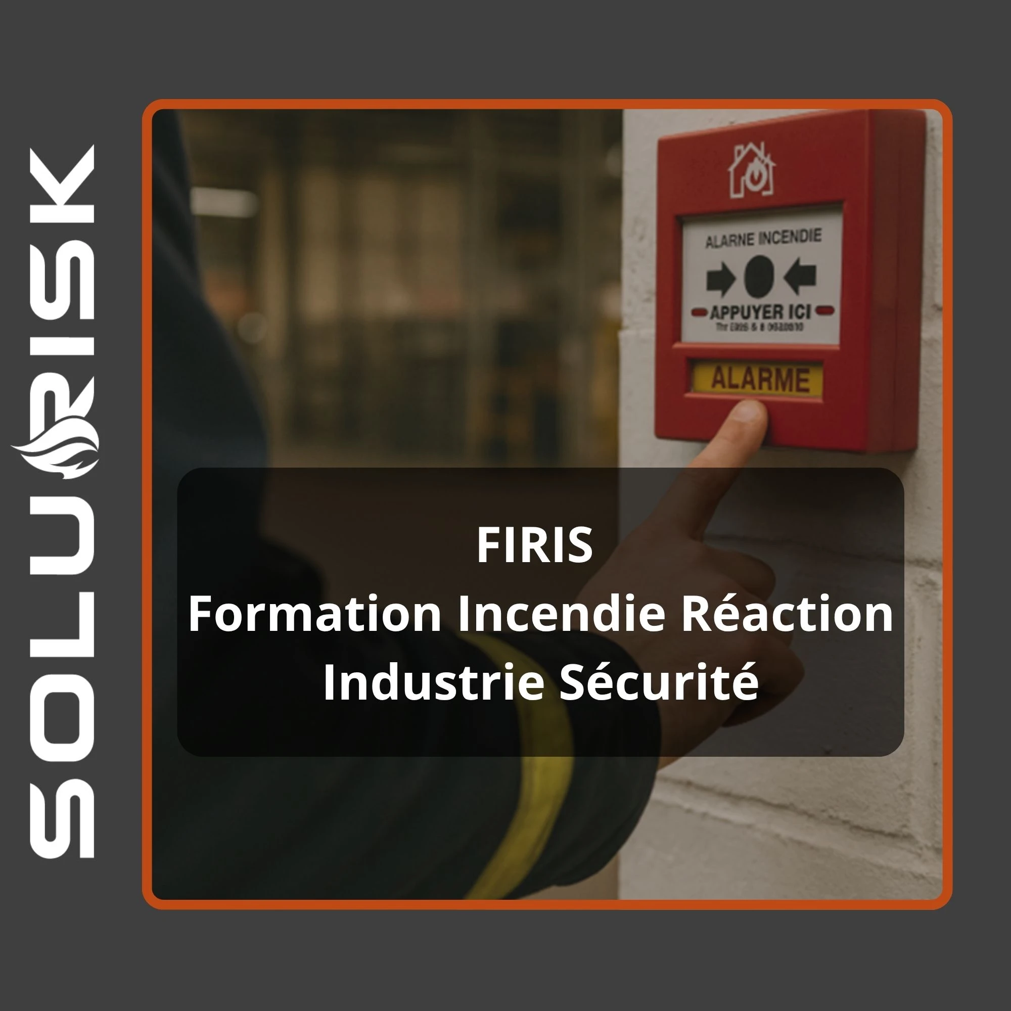 FORMATION - FIRIS - Formation Incendie Réaction Industrie Sécurité niv 1
